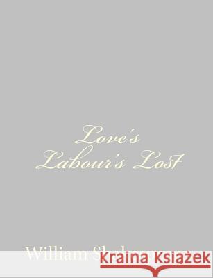 Love's Labour's Lost William Shakespeare 9781489511614 Createspace - książka