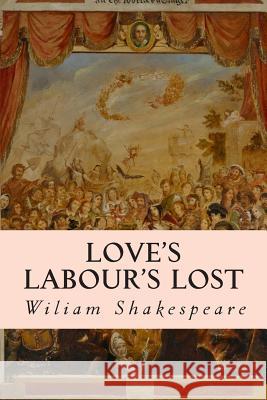 Love's Labour's Lost Wiliam Shakespeare 9781500485238 Createspace - książka