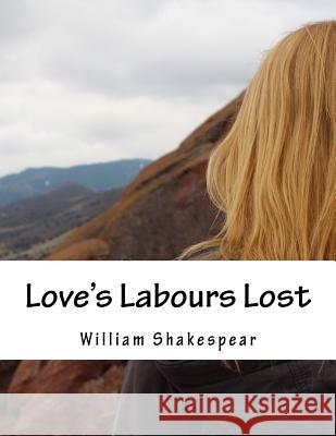 Love's Labours Lost William Shakespeare 9781517506926 Createspace - książka