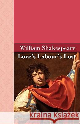 Loves Labours Lost William Shakespeare 9781605125862 Akasha Classics - książka