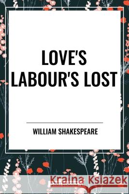 Love's Labour's Lost William Shakespeare 9798880907571 Start Classics - książka