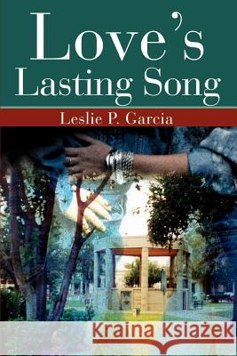 Love's Lasting Song Leslie P. Garcia 9780595173808 Writers Club Press - książka