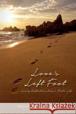 Love's Left Foot: Loving Reflections from a Poet's Life Dennis Charles Habecker Anne Lapedus Brest 9781500921996 Createspace - książka