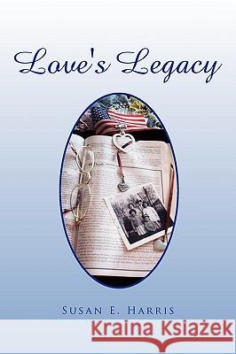 Love's Legacy Susan E. Harris 9781441565099 Xlibris Corporation - książka