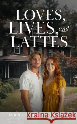 Loves, Lives, and Lattes Lorraine Reguly David Lastinger 9781736857823 David Lastinger - książka