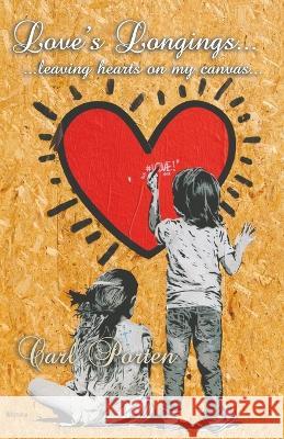Love\'s Longings... ...leaving hearts on my canvas... Mage Orange Publishers Carl Porten 9788194945178 Mage Orange - książka
