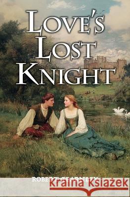 Love's Lost Knight Robert Fearnley 9781800423183 Silverwood Books - książka