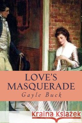 Love's Masquerade: A naive miss, three different men. Buck, Gayle 9781508538509 Createspace - książka