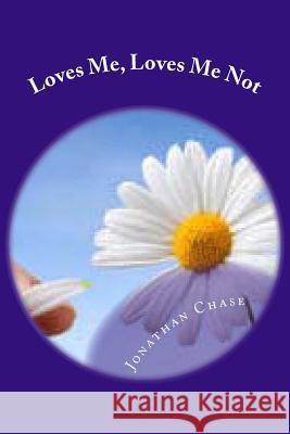 Loves Me, Loves Me Not: a new musical Chase, Jonathan R. 9781514839997 Createspace - książka