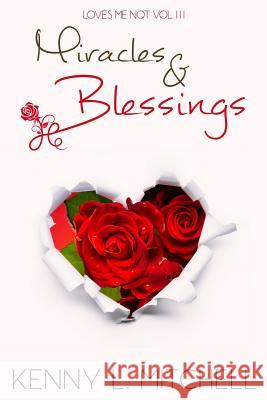 Loves Me Not VOLUME III: Miracles & Blessings: Miracles & Blessings Mitchell, Kenny L. 9781530521036 Createspace Independent Publishing Platform - książka