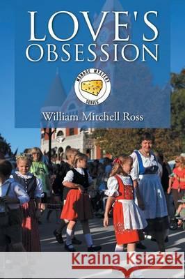 Love's Obsession William Mitchell Ross 9781493151448 Xlibris Corporation - książka