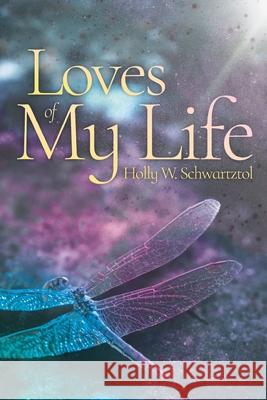 Loves of My Life Holly W. Schwartztol 9781665311465 Booklogix - książka