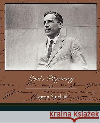 Love's Pilgrimage Upton Sinclair 9781438526973 Book Jungle - książka