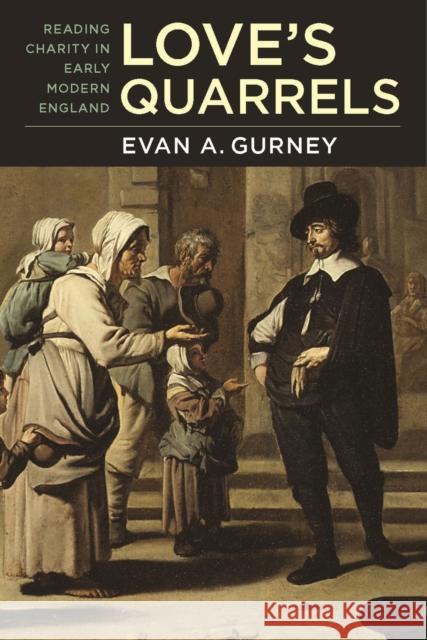 Love's Quarrels: Reading Charity in Early Modern England Evan Gurney 9781625343819 University of Massachusetts Press - książka