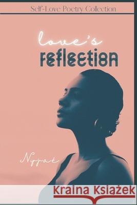 Love's Reflection Nyjae I 9798451406830 Independently Published - książka