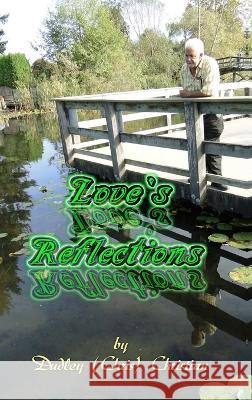 Love\'s Reflections Dudley (Chris) Christian 9781988861050 Pause for Poetry - książka