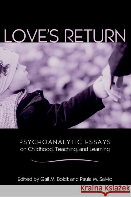 Love's Return: Psychoanalytic Essays on Childhood, Teaching, and Learning Boldt, Gail M. 9780415952064 Routledge - książka