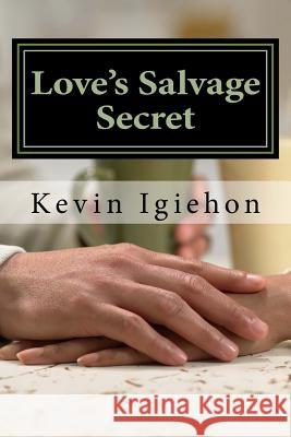 Love's Salvage Secret: Love's Wonder MR Kevin Igiehon 9781517206048 Createspace - książka