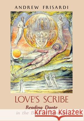 Love's Scribe: Reading Dante in the Book of Creation Andrew Frisardi 9781621385622 Angelico Press - książka