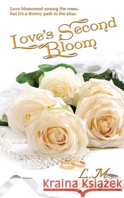 Love's Second Bloom L M Gonzalez 9781509216345 Wild Rose Press - książka
