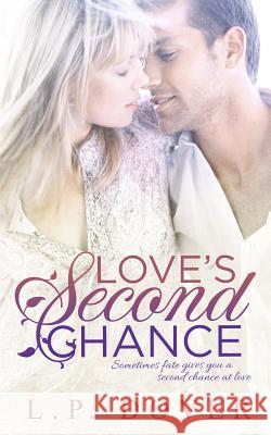 Love's Second Chance: A Second Chances Novel L. P. Dover 9781483919287 Createspace - książka