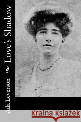 Love's Shadow Ada Leverson 9781542938976 Createspace Independent Publishing Platform - książka