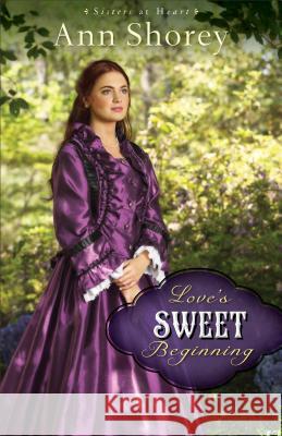 Love's Sweet Beginning: A Novel Ann Shorey 9780800720728 Baker Publishing Group - książka