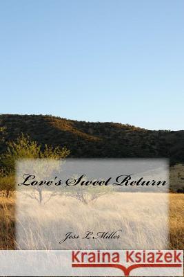 Love's Sweet Return Jess L. Miller 9781545595763 Createspace Independent Publishing Platform - książka