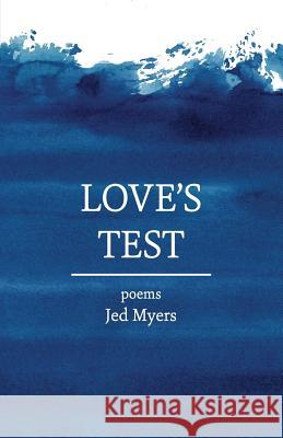 Love's Test: poems Jed Myers 9781733556712 Grayson Books - książka