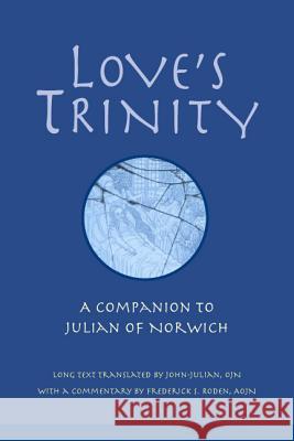 Love's Trinity: A Companion to Julian of Norwich John-Julian 9780814653081 Liturgical Press - książka