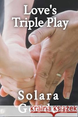 Love's Triple Play Solara Gordon 9798986032504 Earth Moved, LLC - książka