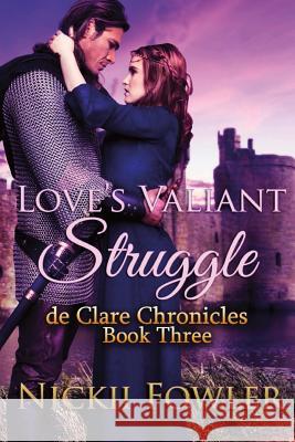 Love's Valiant Struggle: De Clare Chronicles Book Three Fowler, N. L. 9781507786543 Createspace - książka