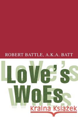 Love's Woes Robert Battle 9780595299874 iUniverse - książka