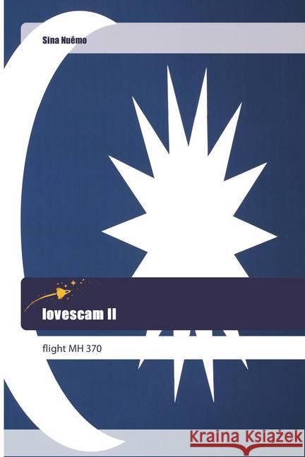 lovescam II : flight MH 370 Nuêmo, Sina 9786202444064 Goldene Rakete - książka