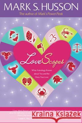 Lovescopes: What Astrology Knows about You and the Ones You Love Husson, Mark S. 9781401920043 Hay House - książka