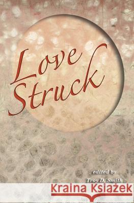 Lovestruck Troy D. Smith Vicki J. Cypcar Cindie Miller 9781494988821 Createspace - książka