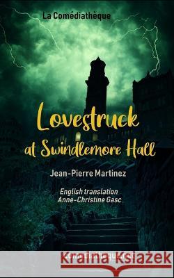 Lovestruck at Swindlemore Hall Jean-Pierre Martinez, Anne-Christine Gasc 9782377057955 La Comediatheque - książka