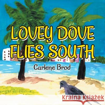 Lovey Dove Flies South Carlene Brod 9781664181151 Xlibris Us - książka