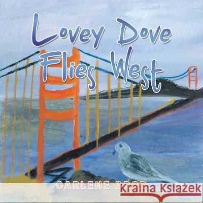 Lovey Dove Flies West Carlene Brod   9781669878575 Xlibris Us - książka