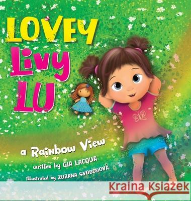 Lovey Livy Lu: A Rainbow View Gia Lacqua, Zuzana Svobodová, Diane Bailey 9780578949628 Elivate - książka