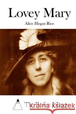 Lovey Mary Alice Hegan Rice The Perfect Library 9781512176117 Createspace - książka