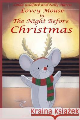 Lovey Mouse in The Night Before Christmas Kelly Harris Linda Goldfarb 9780960008308 Life Foundation Publishing - książka
