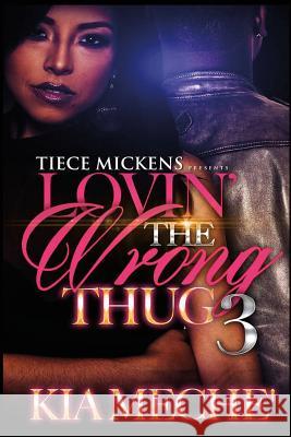 Lovin' The Wrong Thug 3 Meche', Kia 9781535098069 Createspace Independent Publishing Platform - książka