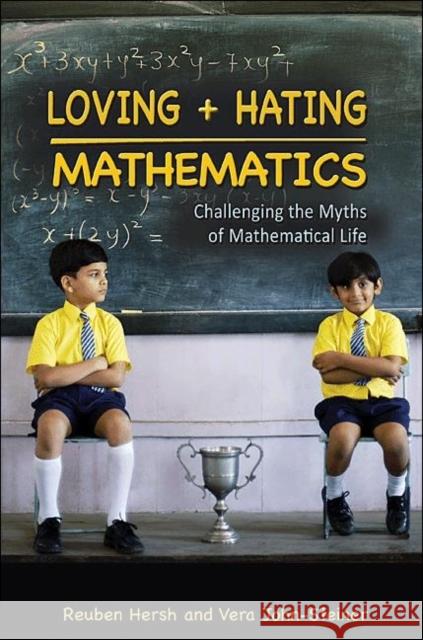 Loving + Hating Mathematics: Challenging the Myths of Mathematical Life Hersh, Reuben 9780691142470 Princeton University Press - książka