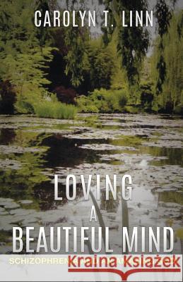 Loving a Beautiful Mind Carolyn T Linn 9781545605103 Xulon Press - książka
