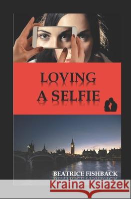 Loving A Selfie Beatrice Fishback 9781549890550 Independently Published - książka
