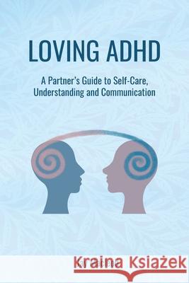 Loving ADHD: A Partner's Guide to Self-Care, Understanding and Communication Jay MacLeod 9781836888802 Independent Publishing Network - książka