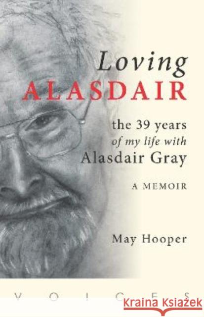 Loving Alasdair: the 39 years of my life with Alasdair Gray May Hooper 9781904737667 Lexus Ltd - książka