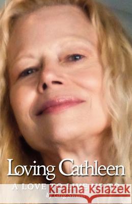 Loving Cathleen: A Love To Live Up To Swann, Greg 9781500373115 Createspace - książka