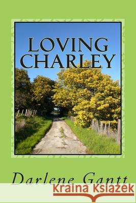 Loving Charley Darlene Gantt 9781494268848 Createspace - książka
